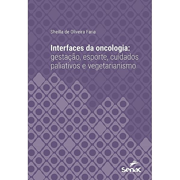 Interfaces da oncologia / Série Universitária, Sheilla de Oliveira Faria