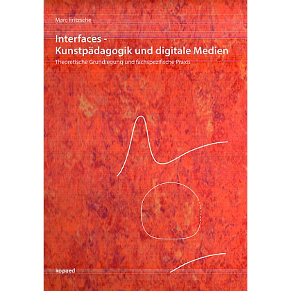 Interfaces - Kunstpädagogik und digitale Medien, Marc Fritzsche