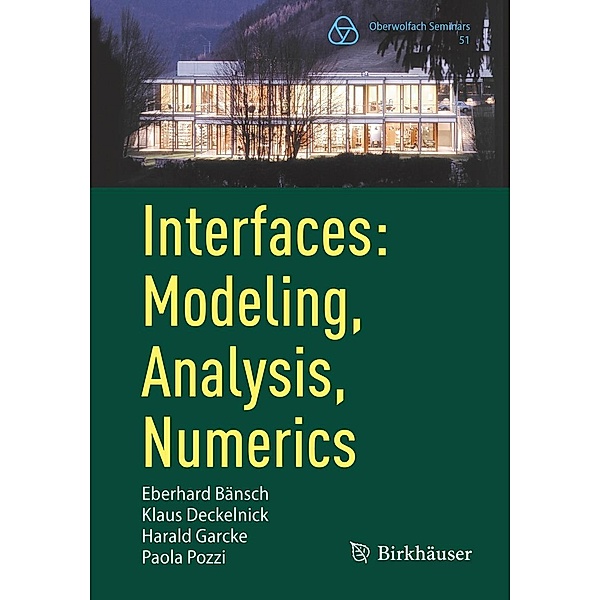 Interfaces: Modeling, Analysis, Numerics / Oberwolfach Seminars Bd.51, Eberhard Bänsch, Klaus Deckelnick, Harald Garcke, Paola Pozzi