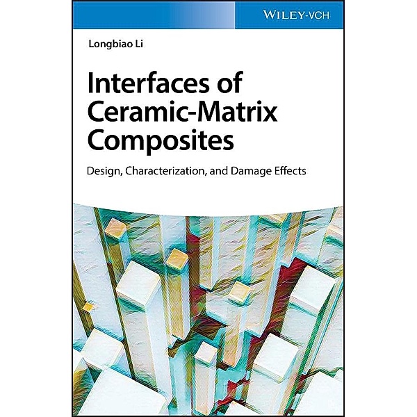 Interfaces of Ceramic-Matrix Composites, Longbiao Li