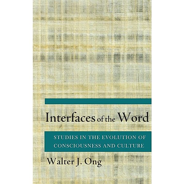 Interfaces of the Word, Walter J. Ong