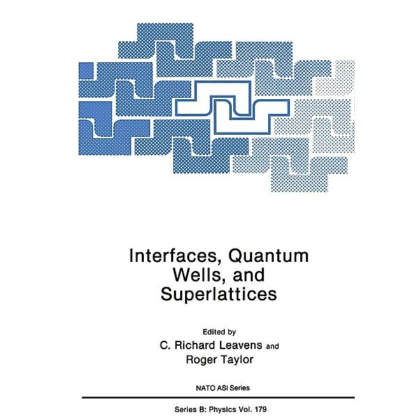 Interfaces, Quantum Wells, and Superlattices / NATO ASI Series Bd.179, C. Richard Leavens, Roger Taylor