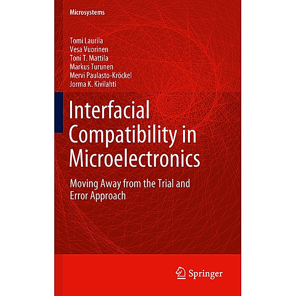 Interfacial Compatibility in Microelectronics, Tomi Laurila, Vesa Vuorinen, Mervi Paulasto-Kröckel, Markus Turunen, Toni T. Mattila, Jorma Kivilahti