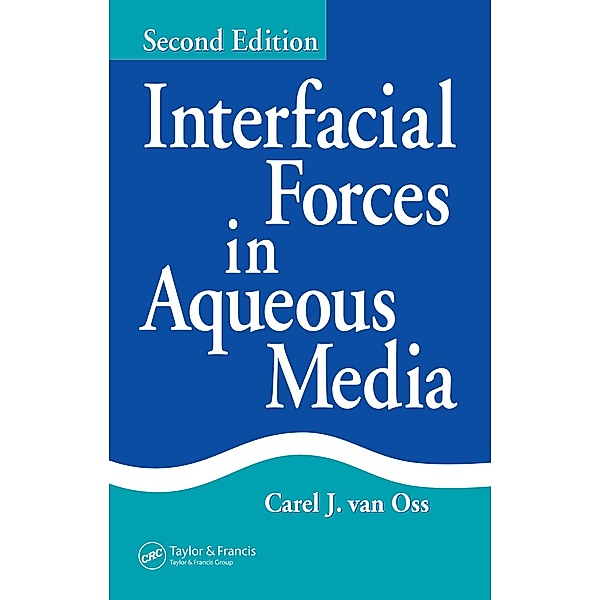Interfacial Forces in Aqueous Media, Carel J. van Oss
