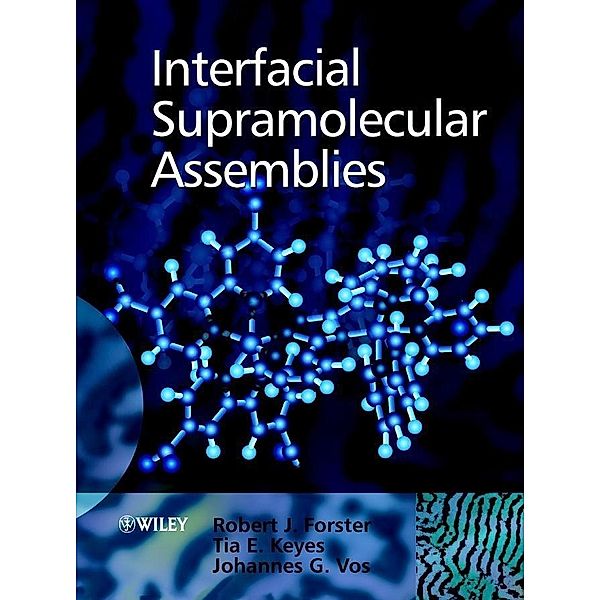 Interfacial Supramolecular Assemblies, Johannes G. Vos, Robert J. Forster, Tia E. Keyes