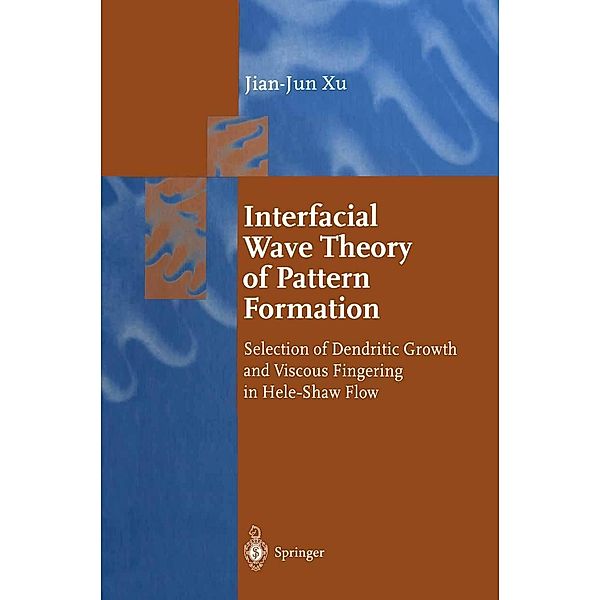 Interfacial Wave Theory of Pattern Formation / Springer Series in Synergetics Bd.68, Jian-Jun Xu