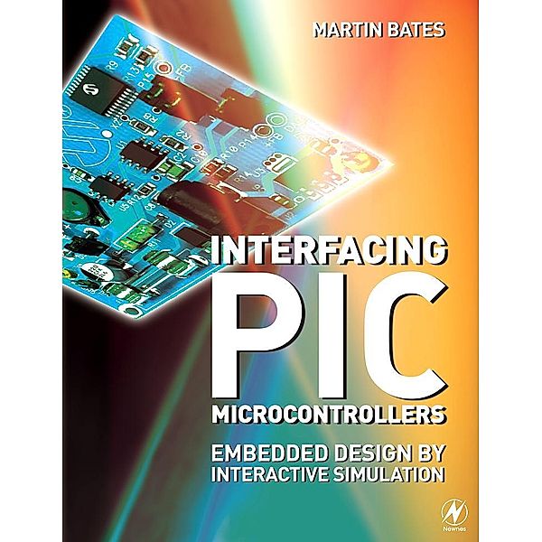 Interfacing PIC Microcontrollers, Martin P. Bates