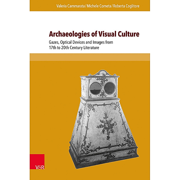 Interfacing Science, Literature, and the Humanities / Band 011 / Archaeologies of Visual Culture, Valeria Cammarata, Michele Cometa, Roberta Coglitore