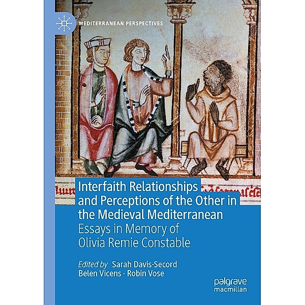 Interfaith Relationships and Perceptions of the Other in the Medieval Mediterranean / Mediterranean Perspectives