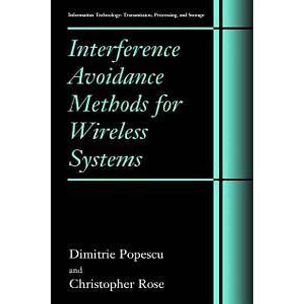 Interference Avoidance Methods for Wireless Systems / Information Technology: Transmission, Processing and Storage, Dimitrie Popescu, Christopher Rose