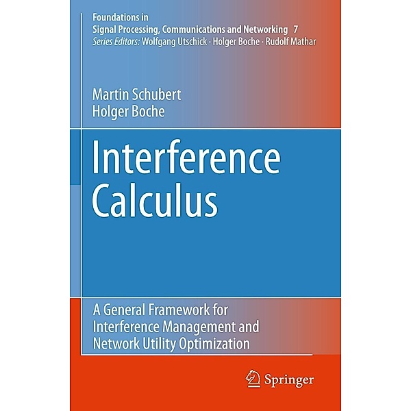 Interference Calculus / Foundations in Signal Processing, Communications and Networking Bd.7, Martin Schubert, Holger Boche
