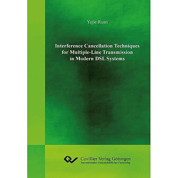 Interference Cancellation Techniques for Multiple-Line Transmission in Modern DSL Systems, Yajie Ruan