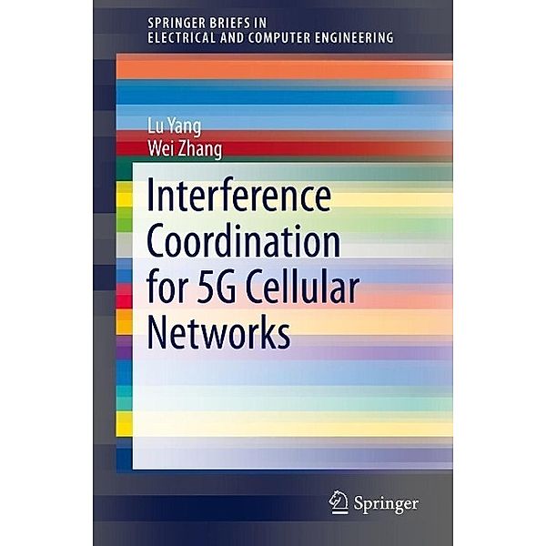 Interference Coordination for 5G Cellular Networks / SpringerBriefs in Electrical and Computer Engineering, Lu Yang, Wei Zhang