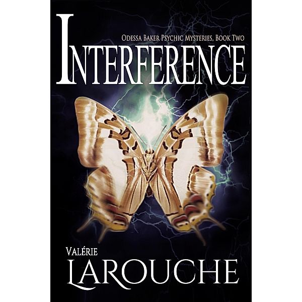 Interference (Odessa Baker Psychic Mysteries, #2) / Odessa Baker Psychic Mysteries, Valérie Larouche