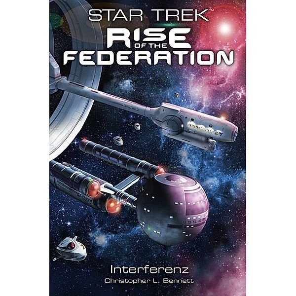 Interferenz / Star Trek - Rise of the Federation Bd.5, Christopher L. Bennett