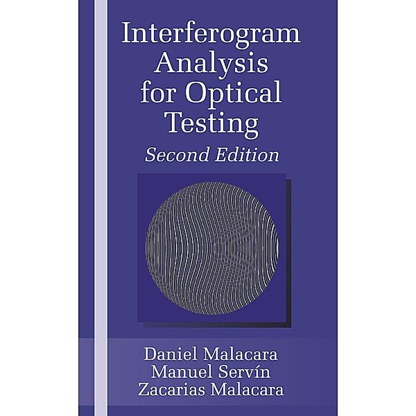 Interferogram Analysis For Optical Testing, Zacarias Malacara, Manuel Servín