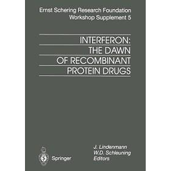 Interferon: The Dawn of Recombinant Protein Drugs / Ernst Schering Foundation Symposium Proceedings Bd.5