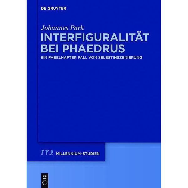 Interfiguralität bei Phaedrus / Millennium-Studien / Millennium Studies Bd.66, Johannes Park