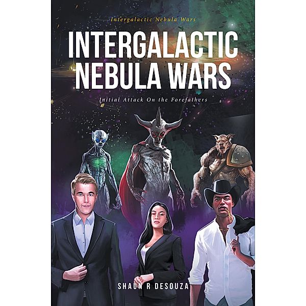 Intergalactic Nebula Wars / Intergalactic Nebula Wars, Shaun R Desouza