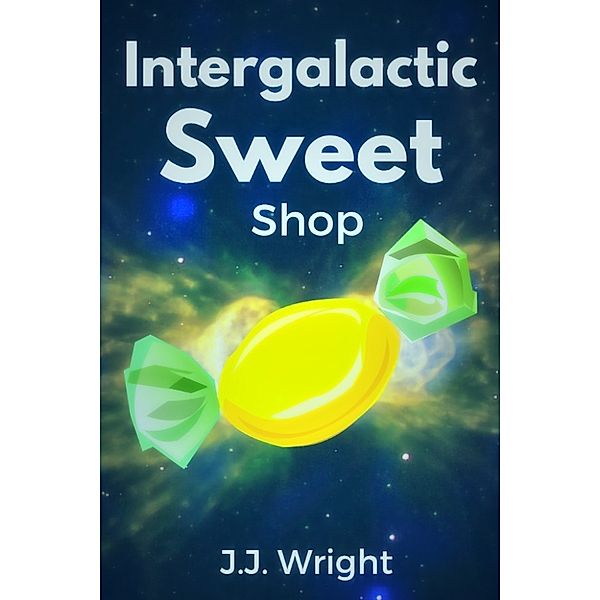 Intergalactic Sweet Shop, J.J. Wright