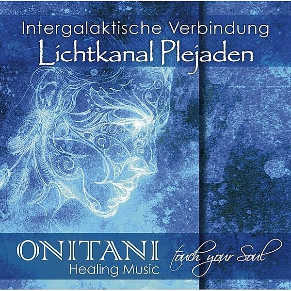 Intergalaktische Verbindung. Lichtkanal Plejaden,1 Audio-CD, ONITANI, Pavlina Klemm