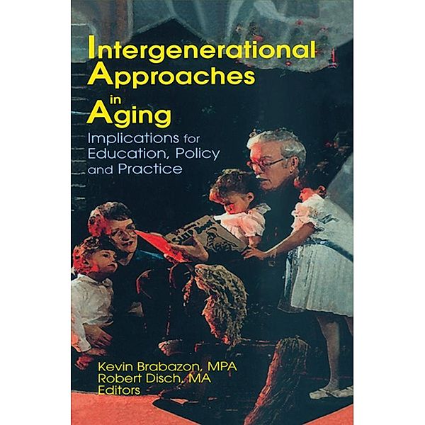 Intergenerational Approaches in Aging, Robert Disch, Kevin Brabazon