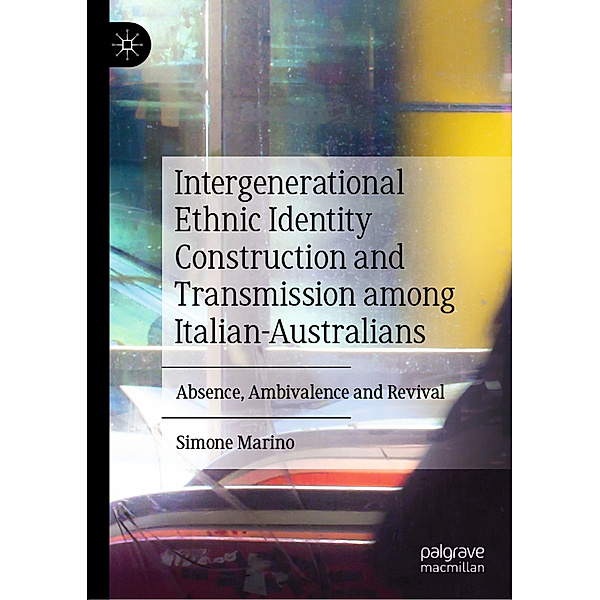 Intergenerational Ethnic Identity Construction and Transmission among Italian-Australians, Simone Marino