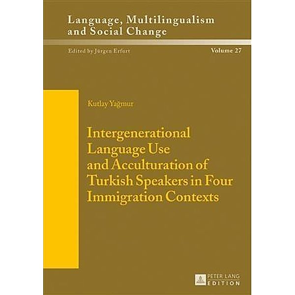 Intergenerational Language Use and Acculturation of Turkish Speakers in Four Immigration Contexts, Kutlay Yagmur
