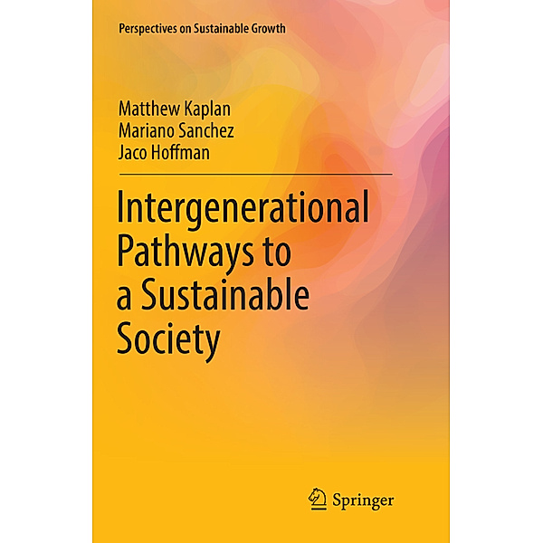 Intergenerational Pathways to a Sustainable Society, Matthew Kaplan, Mariano Sanchez, Jaco Hoffman