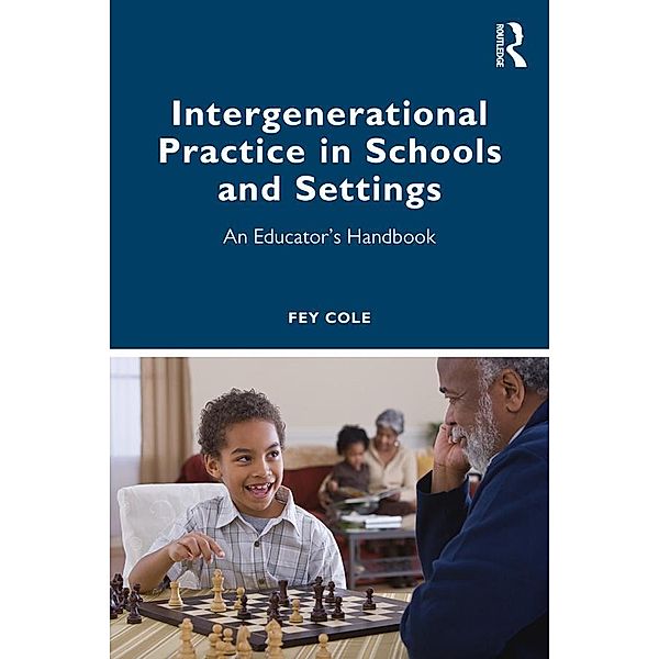 Intergenerational Practice in Schools and Settings, Fey Cole