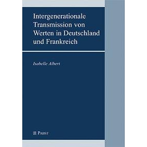 Intergenerationale Transmission von Werten in Deutschland und Frankreich, Isabelle Albert