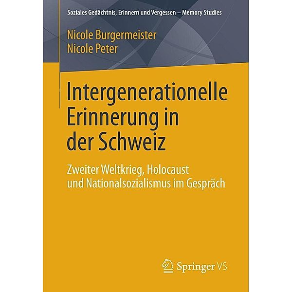 Intergenerationelle Erinnerung in der Schweiz / Soziales Gedächtnis, Erinnern und Vergessen - Memory Studies, Nicole Burgermeister, Nicole Peter