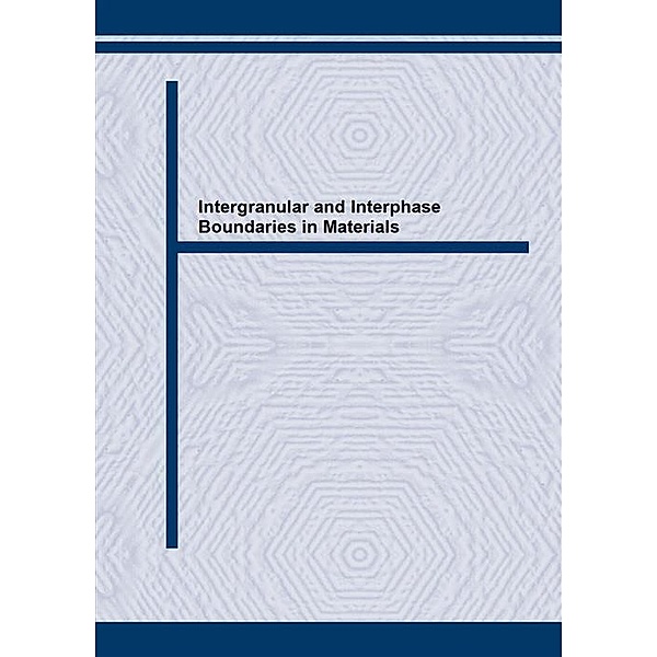 Intergranular and Interphase Boundaries in Materials III