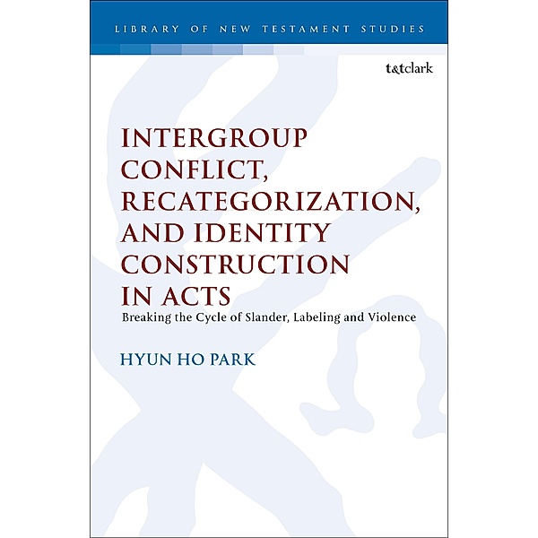 Intergroup Conflict, Recategorization, and Identity Construction in Acts, Hyun Ho Park