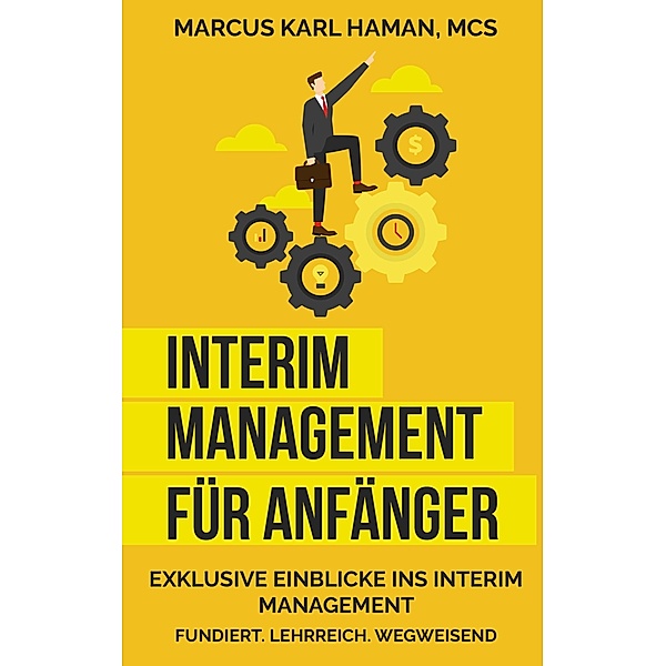 Interim Management für Anfänger, Marcus Karl Haman