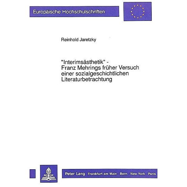 Interimsästhetik - Franz Mehrings früher Versuch einer sozialgeschichtlichen Literaturbetrachtung, Reinhold Jaretzky