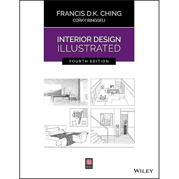 Interior Design Illustrated, Francis D. K. Ching, Corky Binggeli