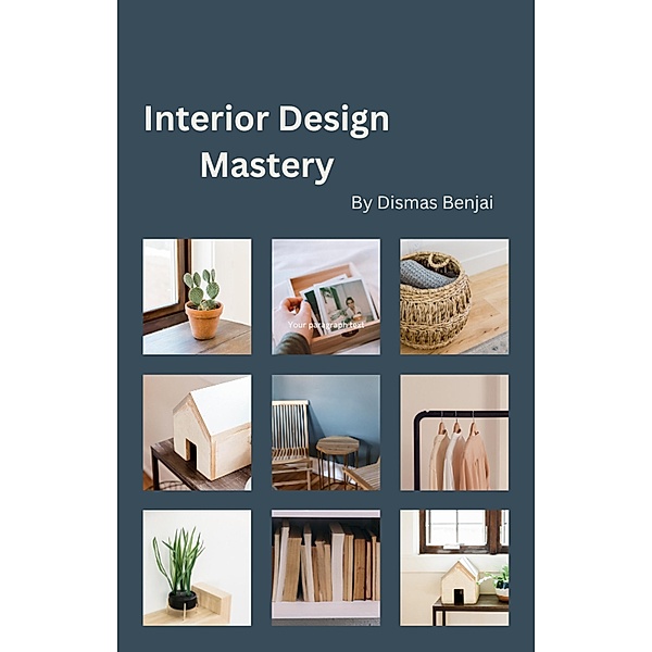 Interior Design Mastery, Dismas Benjai