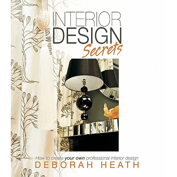 Interior Design Secrets / Panoma Press, Deborah Heath