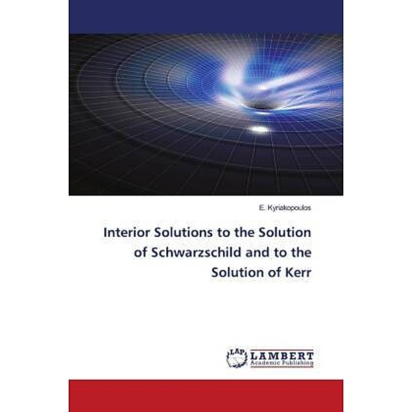 Interior Solutions to the Solution of Schwarzschild and to the Solution of Kerr, E. Kyriakopoulos