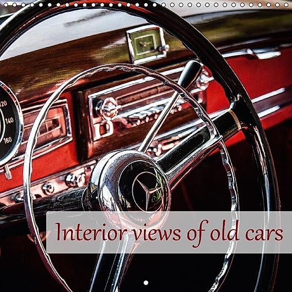 Interior views of old cars (Wall Calendar 2017 300 × 300 mm Square), Oliver Pinkoss Photostorys, Oliver Pinkoss