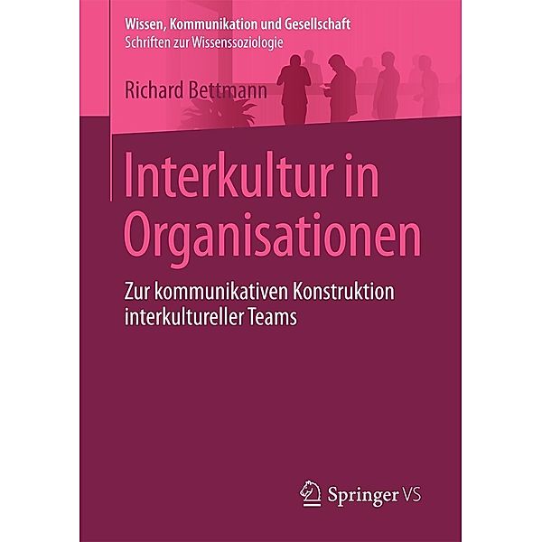 Interkultur in Organisationen / Wissen, Kommunikation und Gesellschaft, Richard Bettmann