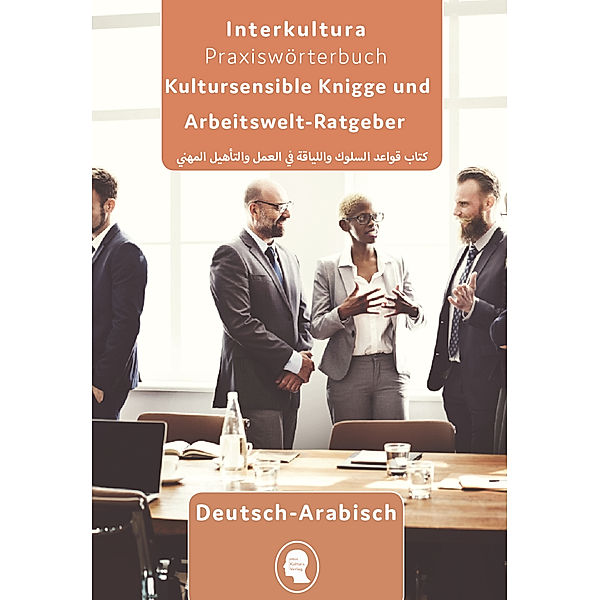 Interkultura Arbeits- und Ausbildungs-Knigge Deutsch-Arabisch