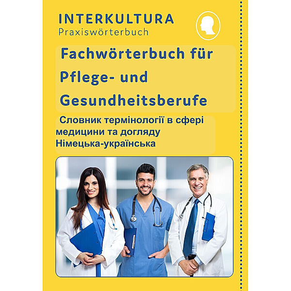 Interkultura Fachwörterbuch für Pflege- und Gesundheitsberufe Deutsch-Ukrainisch, Interkultura Verlag