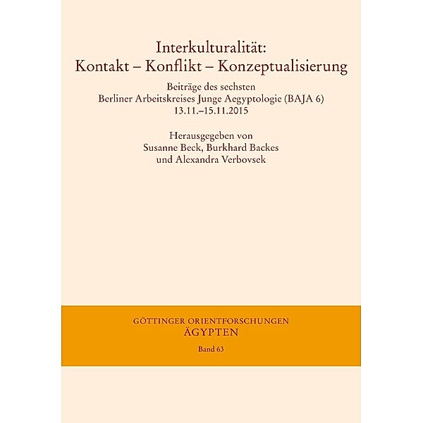 Interkulturalität: Kontakt - Konflikt - Konzeptualisierung / Göttinger Orientforschungen, IV. Reihe: Ägypten Bd.63, Burkhard Backes, Alexandra Verbovsek