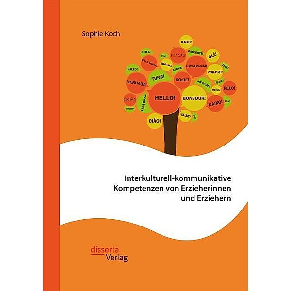 Interkulturell-kommunikative Kompetenzen von Erzieherinnen und Erziehern, Sophie Koch