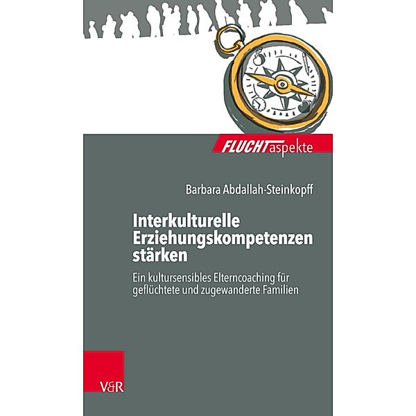 Interkulturelle Erziehungskompetenzen stärken / Fluchtaspekte., Barbara Abdallah-Steinkopff