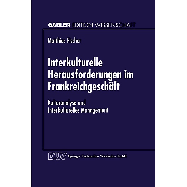 Interkulturelle Herausforderungen im Frankreichgeschäft / Gabler Edition Wissenschaft