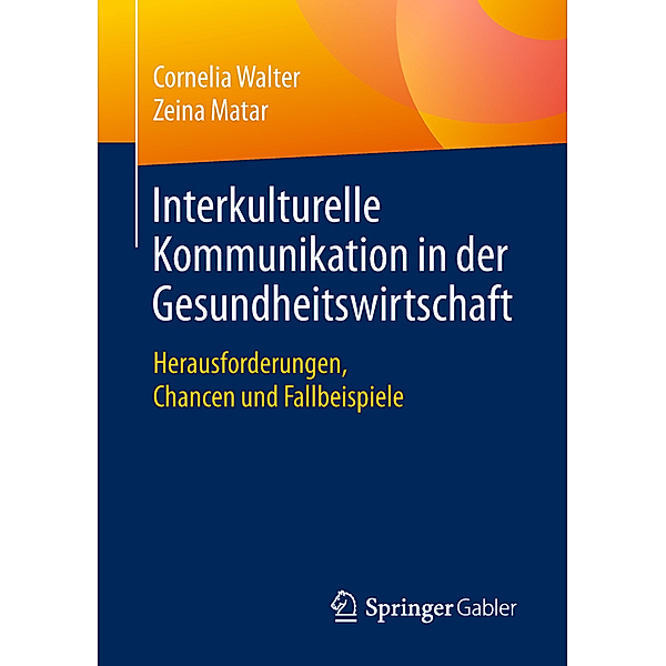 Interkulturelle Kommunikation in der Gesundheitswirtschaft, Cornelia Walter, Zeina Matar
