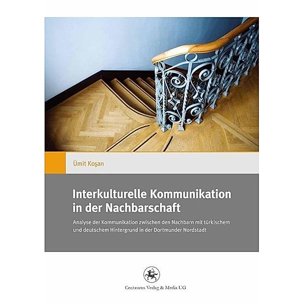 Interkulturelle Kommunikation in der Nachbarschaft / Gender and Diversity Bd.7, Ümit Kosan